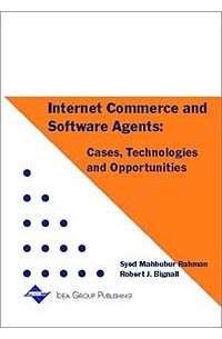  - Internet Commerce and Software Agents: Cases, Technologies and Opportunities