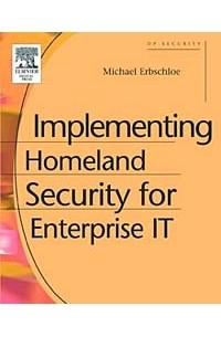 Implementing Homeland Security for Enterprise IT