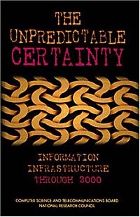 National Research Council  - The Unpredictable Certainty: Information Infrastructure Through 2000