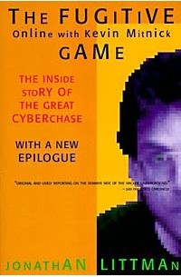 Jonathan Littman - The Fugitive Game : Online with Kevin Mitnick