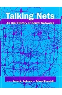  - Talking Nets: An Oral History of Neural Networks