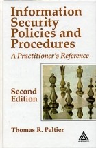 Thomas R. Peltier - Information Security Policies and Procedures: A Practitioner&#039;s Reference