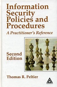 Thomas R. Peltier - Information Security Policies and Procedures: A Practitioner's Reference