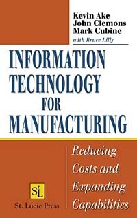  - Information Technology for Manufacturing: Reducing Costs and Expanding Capabilities