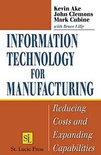  - Information Technology for Manufacturing: Reducing Costs and Expanding Capabilities