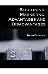 Najib C. Fatayerji - Electronic Marketing: Advantages and Disadvantages