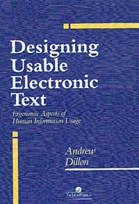 Andrew Dillon - Designing Usable Electronic Text: Ergonomic Aspects of Human Information Usage