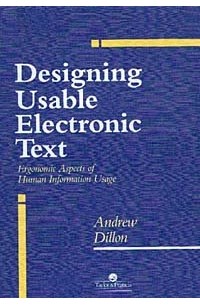 Andrew Dillon - Designing Usable Electronic Text: Ergonomic Aspects of Human Information Usage