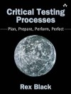 Рекс Блэк - Critical Testing Processes: Plan, Prepare, Perform, Perfect
