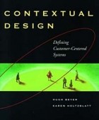  - Contextual Design: Defining Customer-Centered Systems