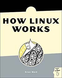 Brian Ward - How Linux Works: What Every SuperUser Should Know