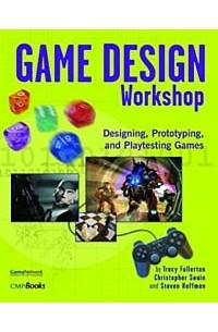 Game Design Workshop: Designing, Prototyping, & Playtesting Games