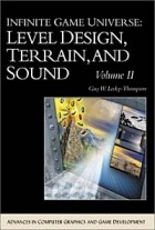 Guy W. Lecky-Thompson - Infinite Game Universe, Volume 2: Level Design, Terrain, and Sound