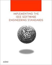  - Implementing the IEEE Software Engineering Standards