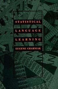Eugene Charniak - Statistical Language Learning (Language, Speech, and Communication)