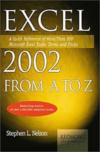 Stephen L. Nelson - Excel 2002 from A to Z: A Quick Reference of More Than 300 Microsoft Excel Tasks, Terms and Tricks