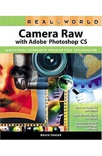 Брюс Фрезер - Real World Camera Raw with Adobe Photoshop (REAL WORLD)
