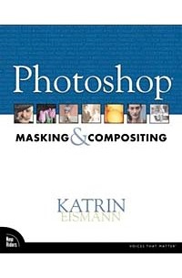 Кэтрин Айсманн - Photoshop Masking And Compositing