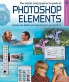 Barry Beckham - The Digital Photographer&#039;s Guide to Photoshop Elements: Improve Your Photographs &amp; Create Fantastic Special Effects (Lark Photography)