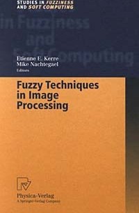  - Fuzzy Techniques in Image Processing (Studies in Fuzziness and Soft Computing, 52)
