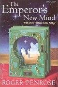 Roger Penrose - The Emperor's New Mind: Concerning Computers, Minds and the Laws of Physics