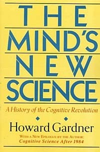 Говард Гарднер - The Mind's New Science: A History of the Cognitive Revolution : With a New Epilogue, Cognitive Science After 1984