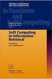 Soft Computing in Information Retrieval: Techniques and Applications (Studies in Fuzziness and Soft Computing, 50)