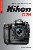 B. Moose Peterson - Magic Lantern Guides: Nikon D2H (A Lark Photography Book)