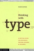 Эллен Лаптон - Thinking with Type: A Primer for Designers: A Critical Guide for Designers, Writers, Editors, & Students