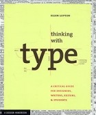 Эллен Лаптон - Thinking with Type: A Primer for Designers: A Critical Guide for Designers, Writers, Editors, &amp; Students
