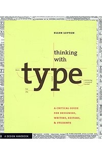 Ellen Lupton - Thinking with Type: A Critical Guide for Designers, Writers, Editors, & Students (Design Briefs)