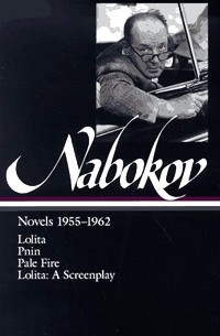 Vladimir Nabokov - Nabokov: Novels 1955-1962: Lolita / Pnin / Pale Fire (Library of America) (сборник)