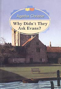 Agatha Christie - Why Didn't They Ask Evans?