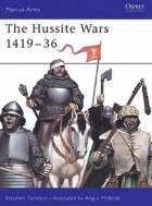 Stephen Turnbull - The Hussite Wars 1419-36