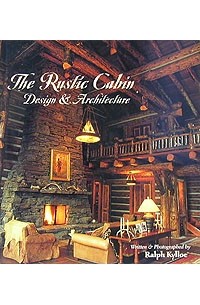 Ralph Kylloe - The rustic cabin. Design and architecture