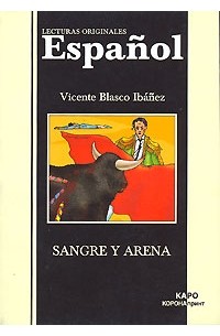 Vicente Blasco Ibáñez - Sangre y arena