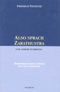 Friedrich Nietzsche - Also Sprach Zarathustra und Andere Schriften