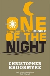 Christopher Brookmyre - One Fine Day in the Middle of the Night