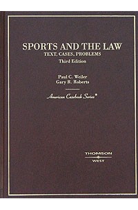  - Sports and the Law: Text, Cases and Problems (American Casebook Series)