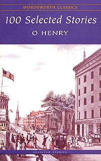 O Henry - O Henry. 100 Selected Stories