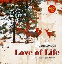 Джек Лондон - Love of Life (сборник)