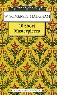 W. Somerset Maugham - 10 Short Masterpieces (сборник)