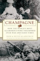 Дон и Пети Клэдстрап - Champagne: How the World&#039;s Most Glamorous Wine Triumphed Over War and Hard Times