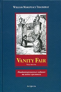 William Makepeace Thackeray - Vanity Fair. Volume one
