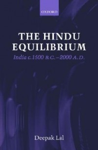 Deepak Lal - The Hindu Equilibrium: India C. 1500 B.C.-2000 A.D.