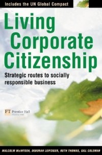 Malcolm McIntosh - Living Corporate Citizenship: Strategic Routes to Socially Responsible Business