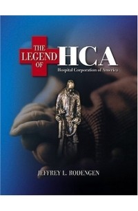 Jeffrey L. Rodengen - The Legend of HCA