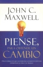 Джон Максвелл - Piense, Para Obtener un Cambio / Thinking for a Change