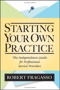 Robert Fragasso - Starting Your Own Practice : The Independence Guide for Professional Service Providers