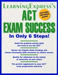 Learning Express  - ACT SUCCESS IN 6 SIMPLE STEPS!